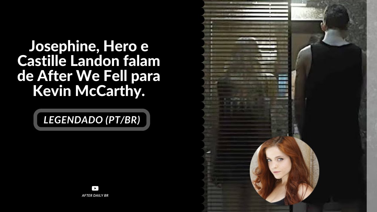 [LEGENDADO] Josephine, Hero e Castille Landon falam de After We Fell para Kevin McCarthy.