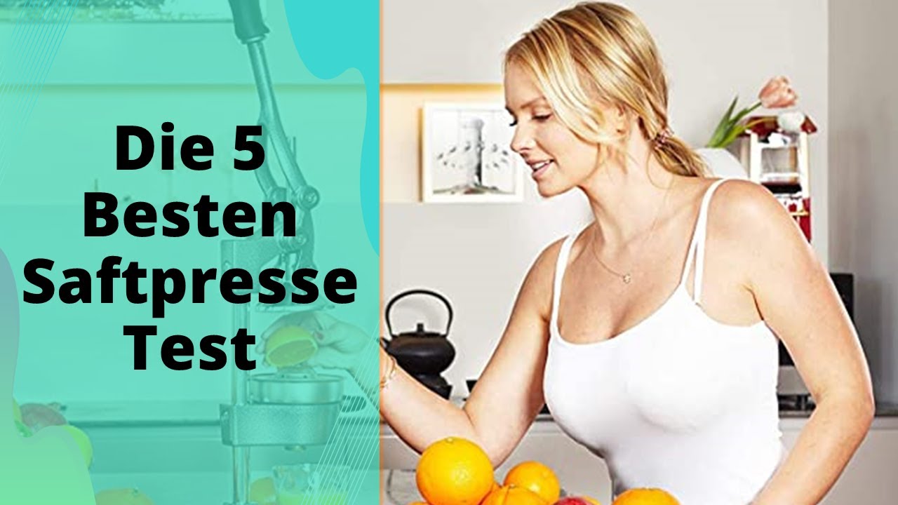 Die 5 Besten Saftpresse Test 2023