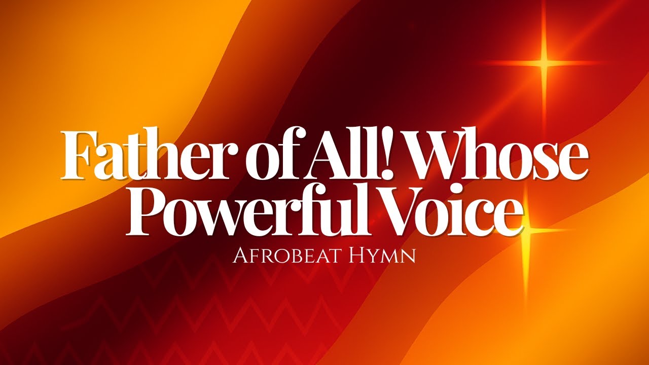 Father of All! Whose Powerful Voice (Afrobeat Hymn Reimagined)