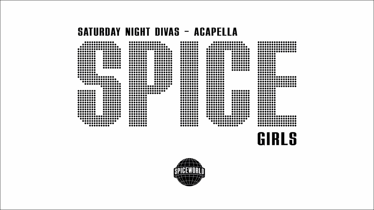 Spice Girls - Saturday Night Divas (Filtered Acapella)