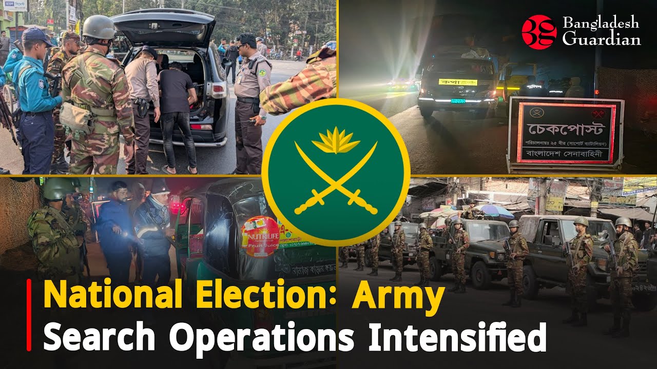 National Election: Army Search Operations Intensified | Bangladesh Guardian News