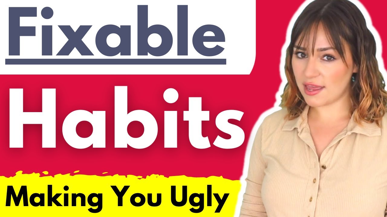 BAD Habits That INSTANTLY Make You UGLIER – Ditch Ugly Habits To Increase ATTRACTIVENESS ASAP!