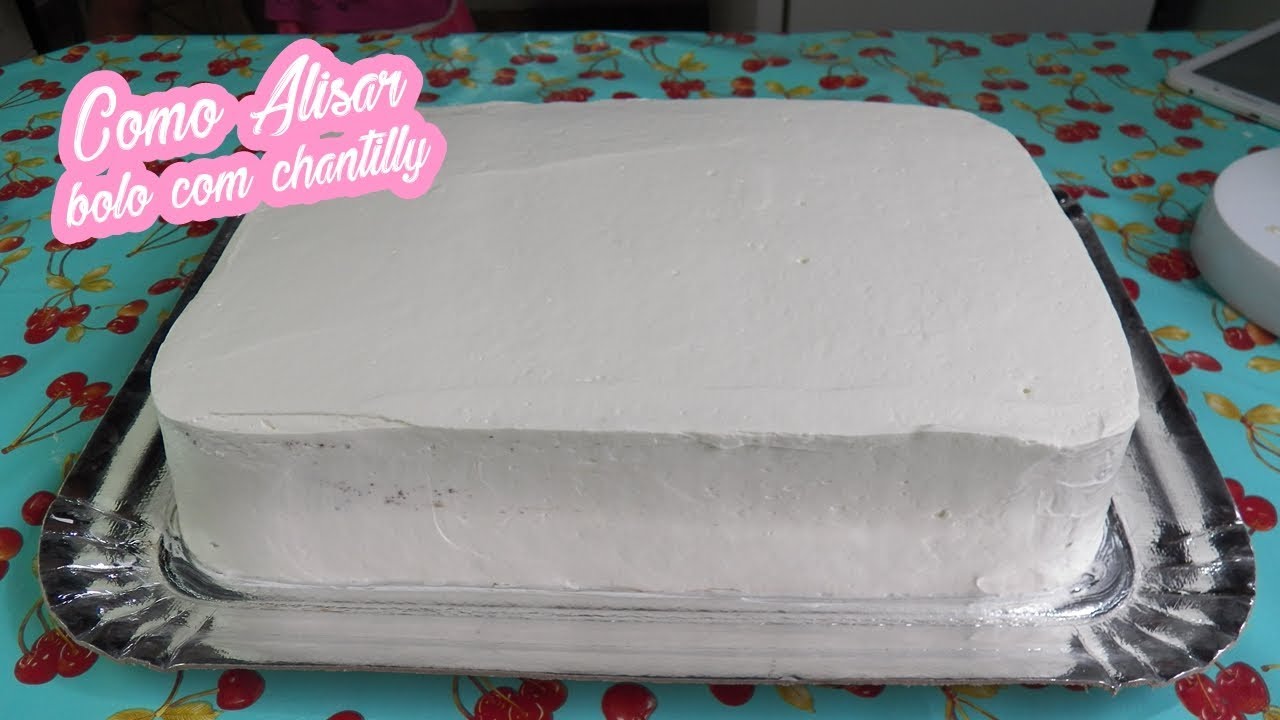 COMO ALISAR BOLO COM CHANTILLY/CHANTININHO - Bru na Cozinha