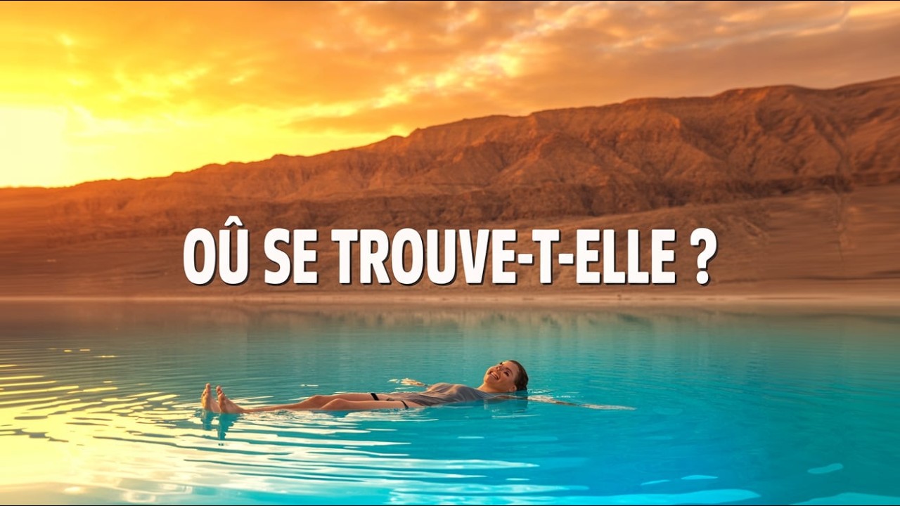 Où se trouve la MER MORTE ? Ses secrets géographiques révélés !