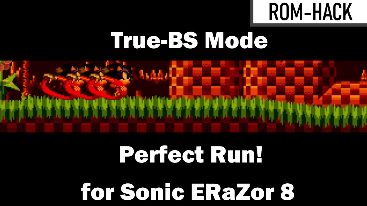 Sonic ERaZor 8 (True-BS Mode) Perfect Run Longplay - Sonic Rom Hacks