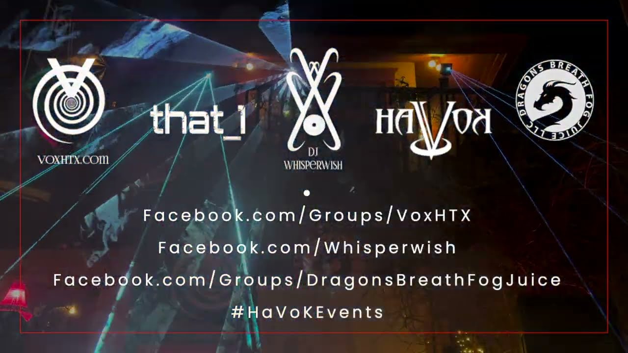 HaVoK Events in Partnership with VOXHTX.com and Dragon's Breath Fog Juice, add ASM Productionsllc