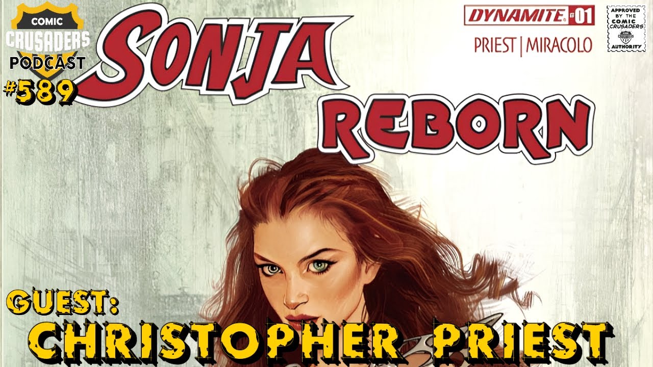 Подкаст Comic Crusaders #589 &mdash; Кристофер Прист рассказывает о возрождении Рыжей Сони!