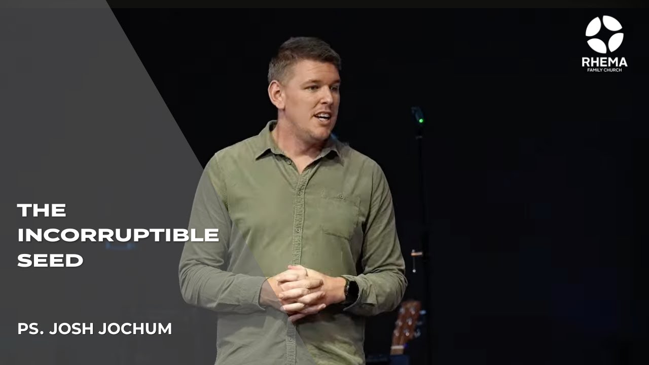 The Incorruptible Seed | Ps Josh Jochum | Rhema Family Church | 21/09/25
