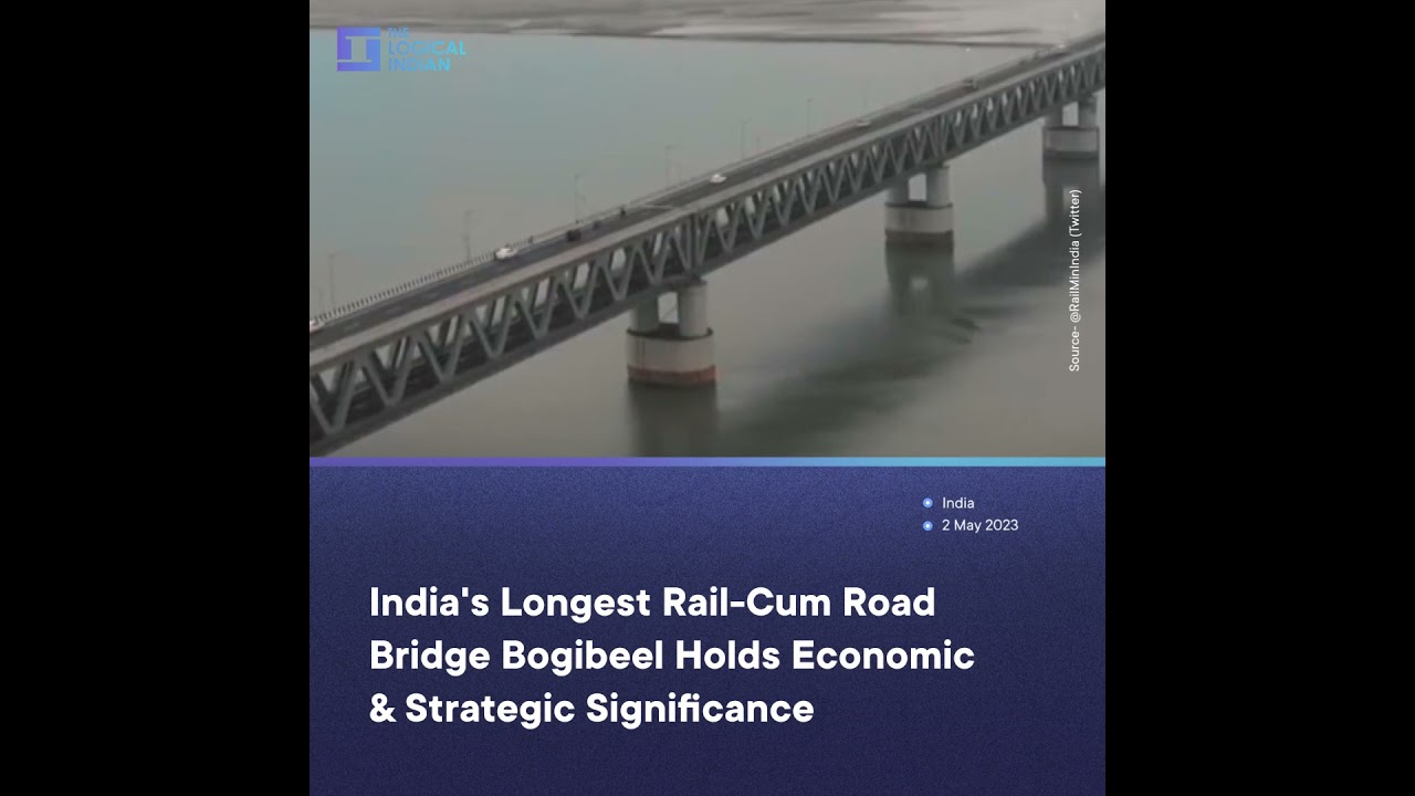 India's Longest Rail-Cum Road Bridge Bogibeel Holds Economic & Strategic Significance 