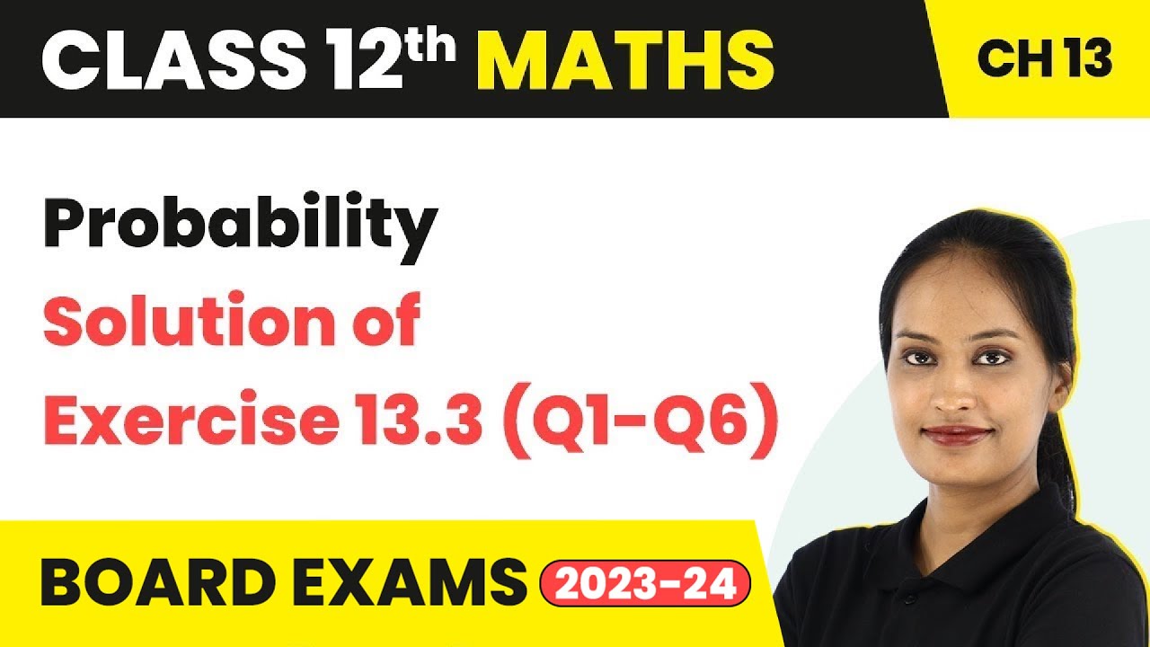 Probability - Solution of Exercise 13.3 (Q1-Q6) | Class 12 Maths Chapter 13 CBSE/IIT-JEE