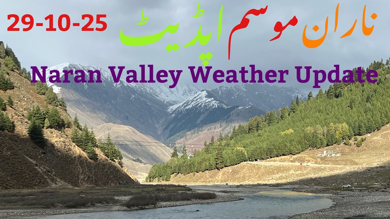 Naran Update Today | Naran weather today 