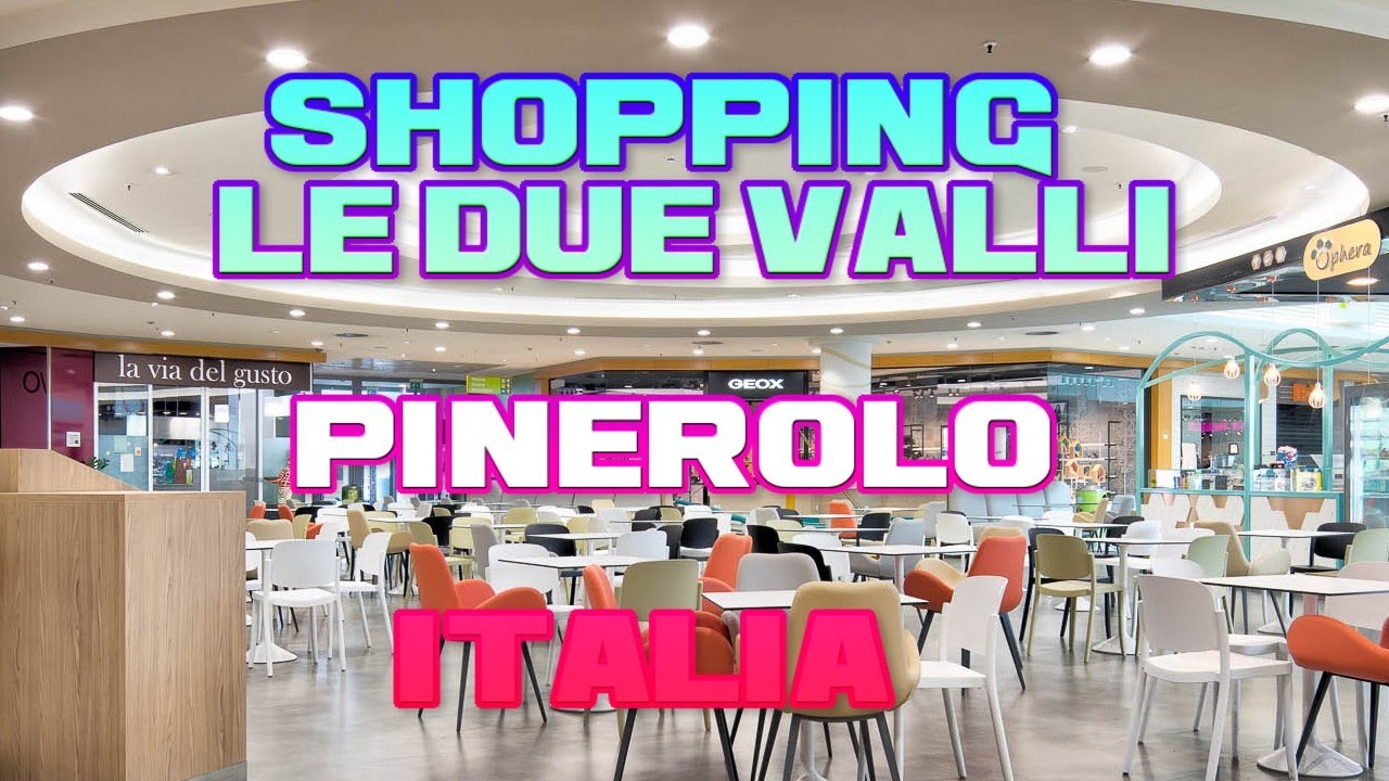SHOPPING LE DUE VALLI - PINEROLO - ITALIA