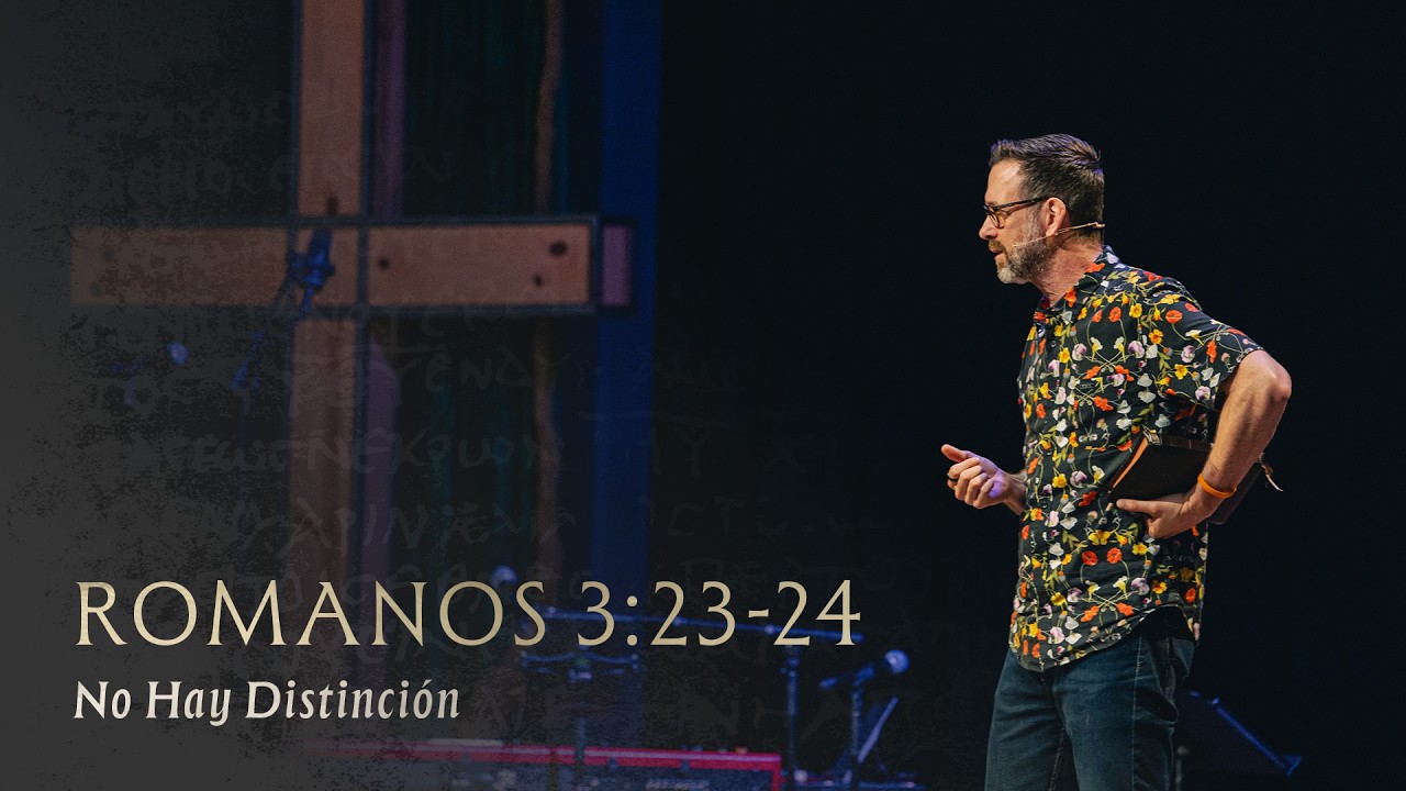 Romanos 3:23-24 – No Hay Distinción | Romanos Vol. 1 - Parte 25