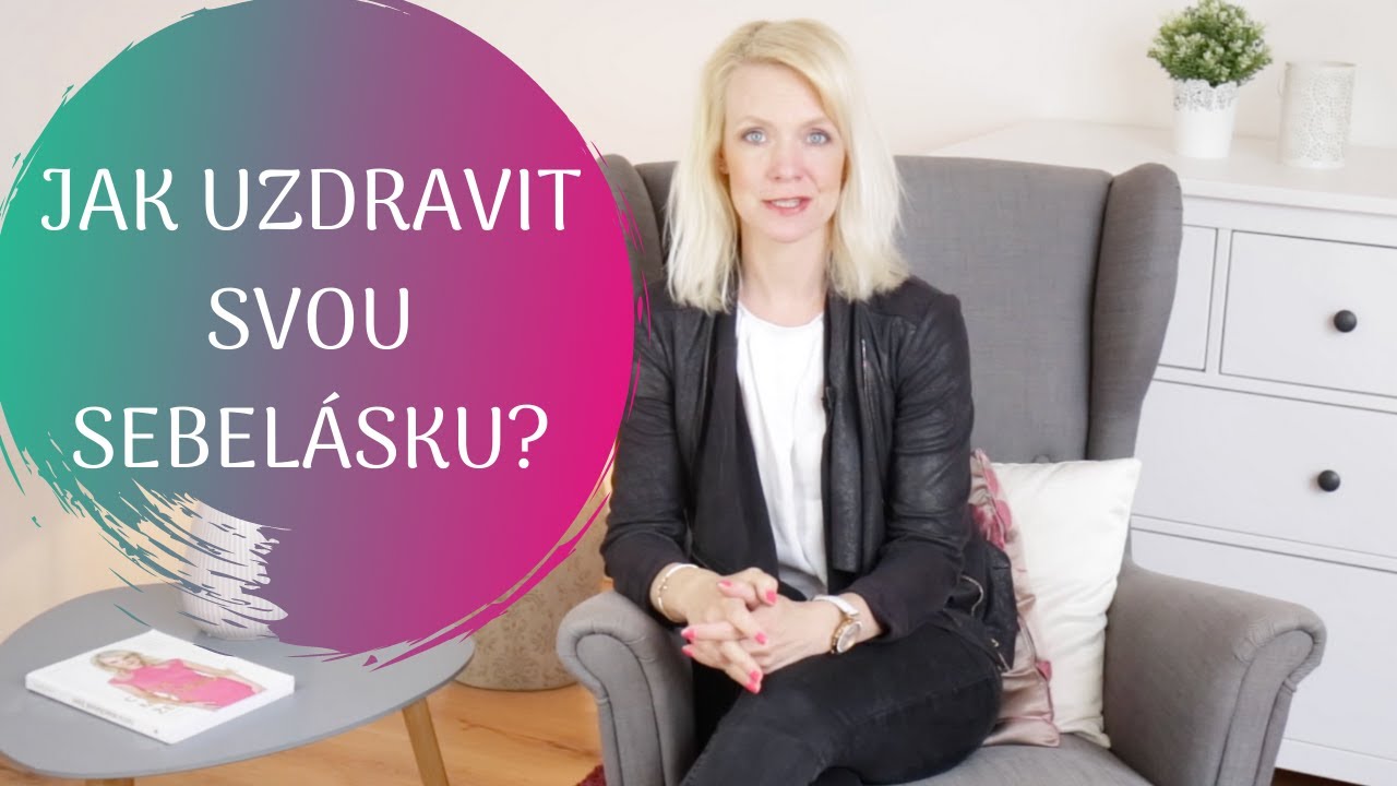 JAK UZDRAVIT SVOU SEBELÁSKU?