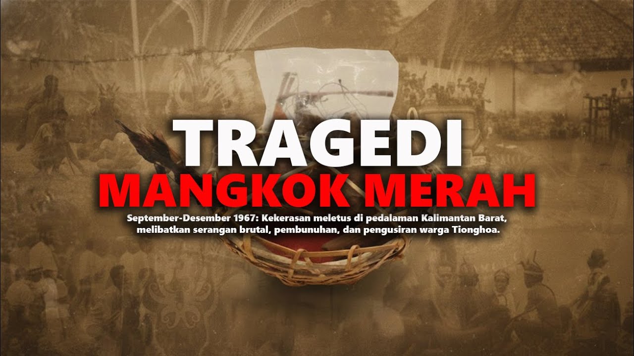 TRAGEDI PEMBANTAlAN ORANG TIONGHUA DI KALIMANTAN | ADU DOMBA POLITIK - PERISTIWA MANGKOK MERAH
