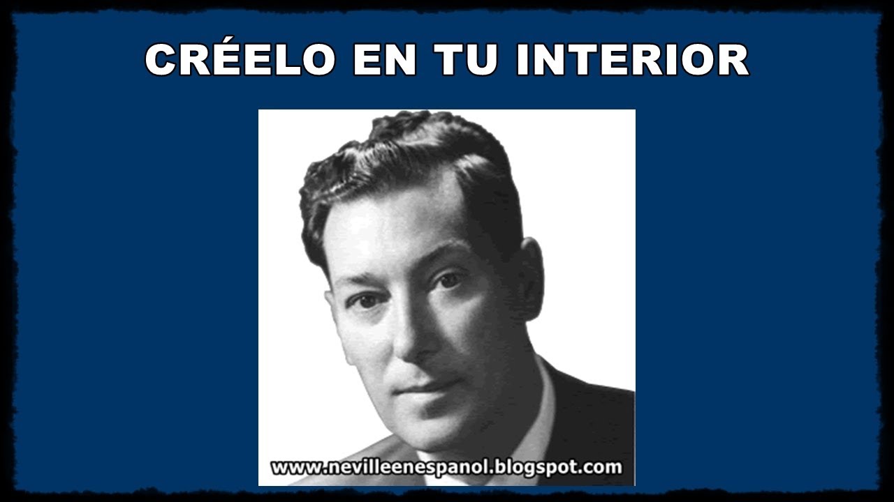 CR&Eacute;ELO EN TU INTERIOR (Neville Goddard - 06-10-1969)