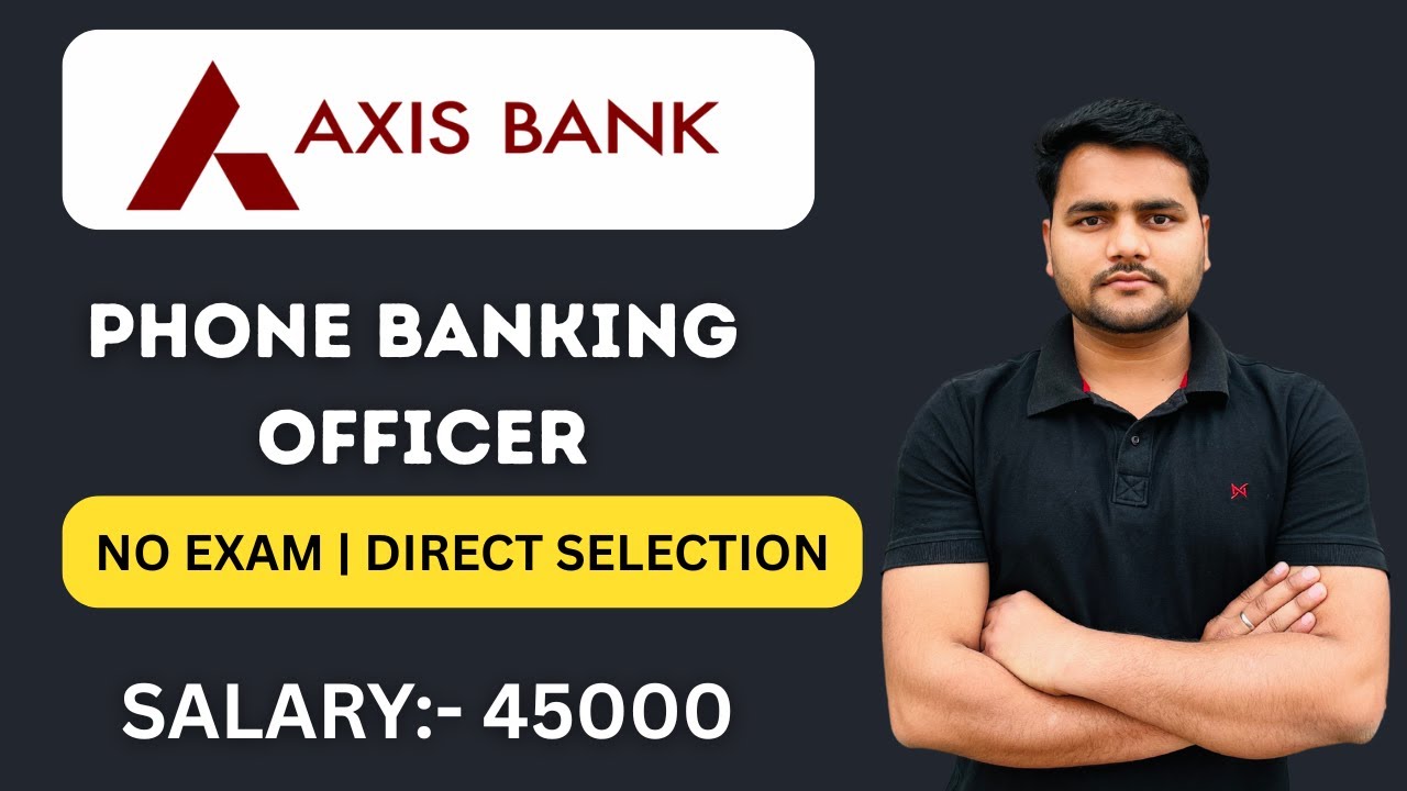 Axis Bank Recruitment 2025 | Bank Recruitment 2025 | Phone Banking Officer in Axis Bank | Bank Jobs