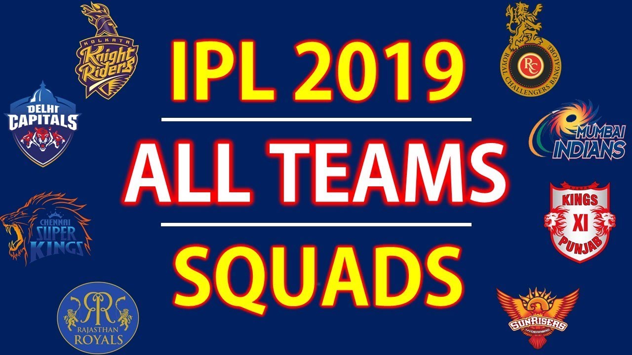 IPL 2019 | All Teams Squads | RCB, MI, CSK, KKR, KXIP, RR, SRH, DCS