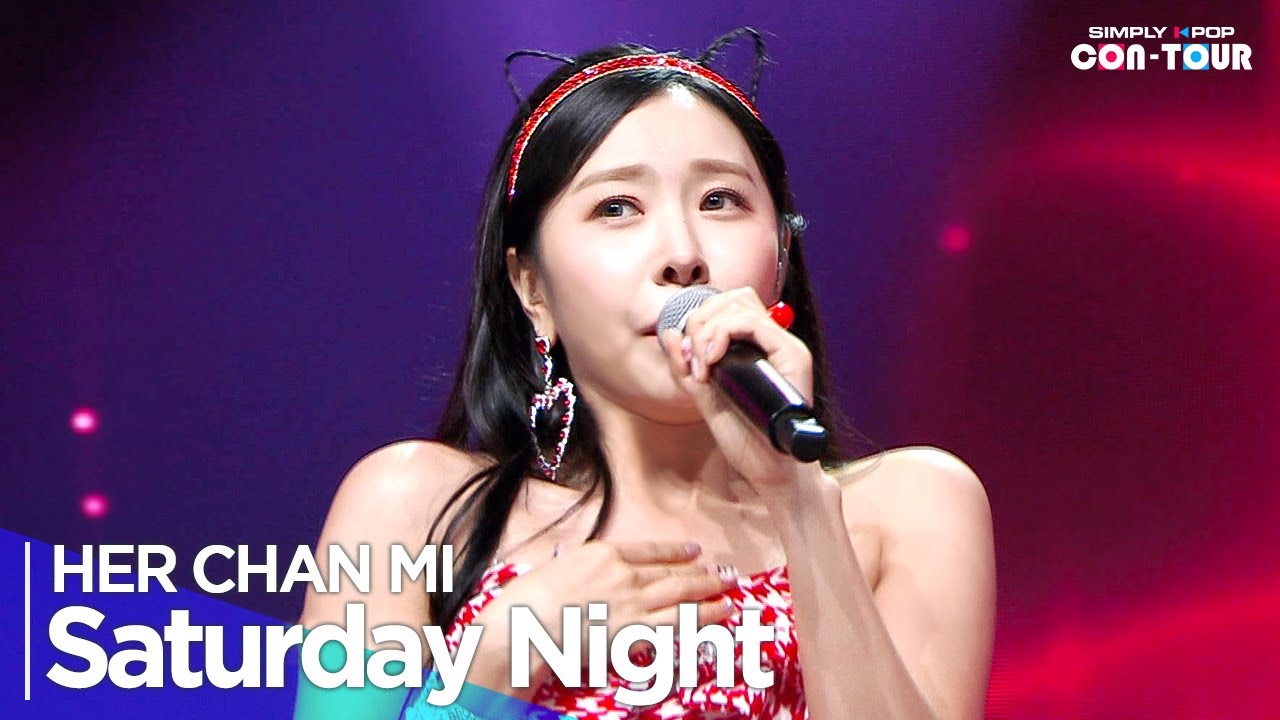 [4K] HER CHAN MI(허찬미) - 'Saturday Night(토요일밤에)' _ EP.618 | #SimplyKPopCONTOUR
