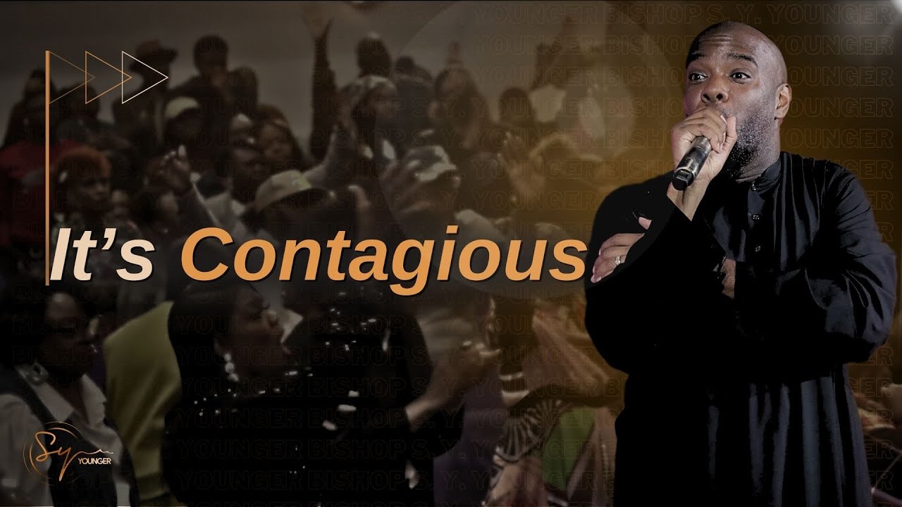It's Contagious | Bishop S. Y. Younger | The Chosen Vessel Church