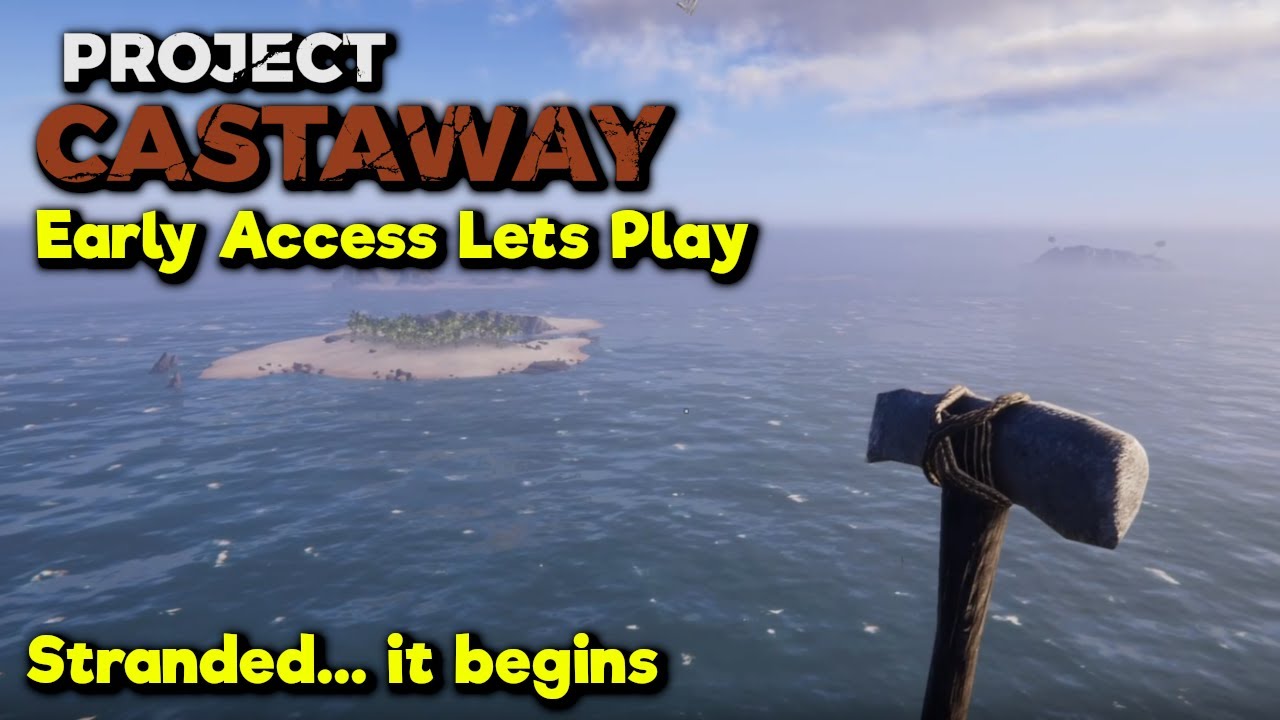 Stranded... it begins - Project Castaway - Early Access