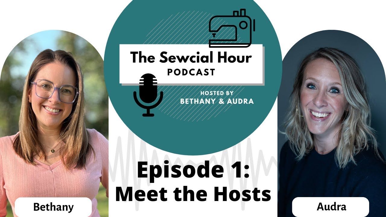 Sewcial Hour Podcast: Episode 1: Meet the Hosts 🎙️✨
