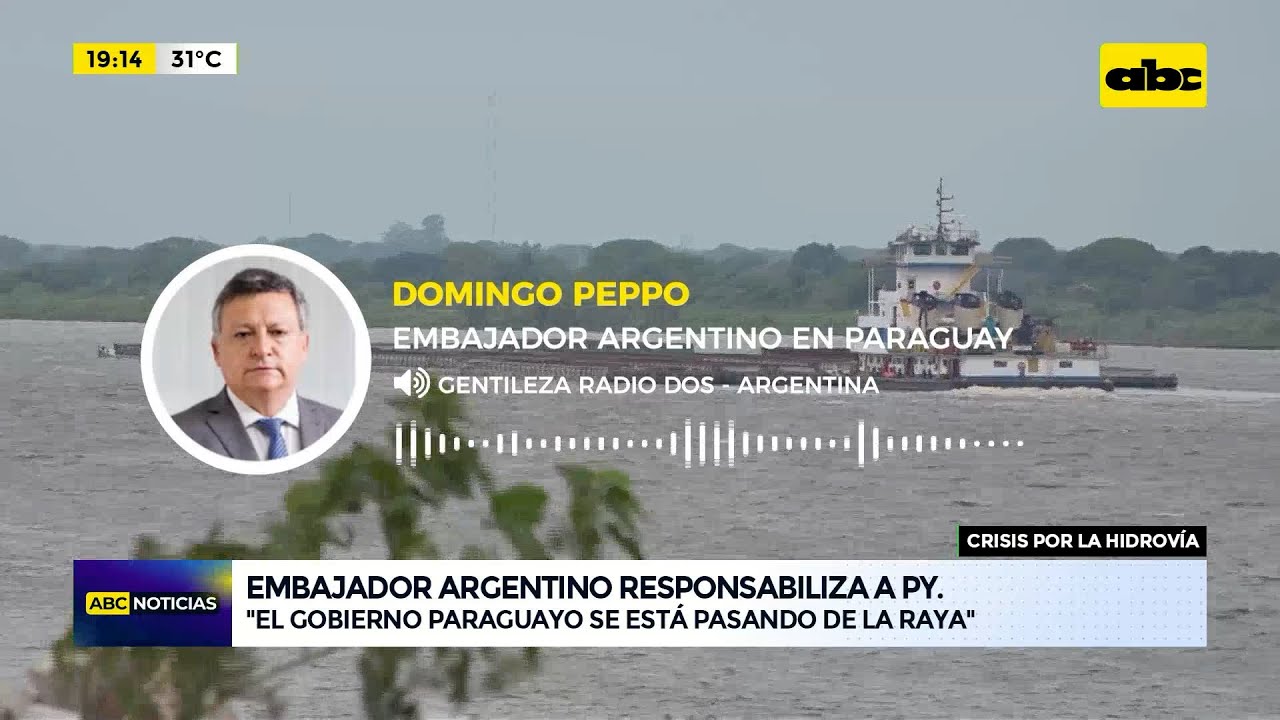 Embajador argentino sobre hidrovía: ‘‘El gobierno paraguayo se pasa de la raya”
