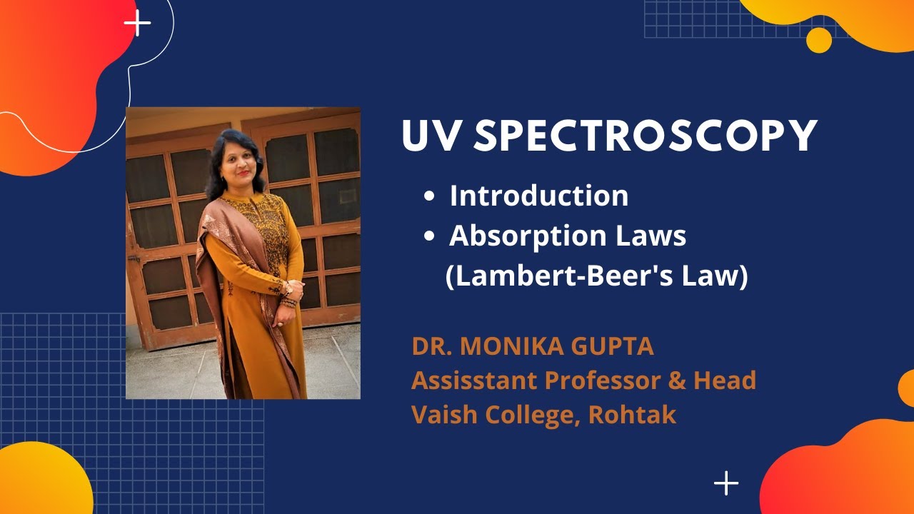 Ultraviolet-Visible Spectroscopy 01 Introduction & Absorption Laws By Dr. Monika Gupta