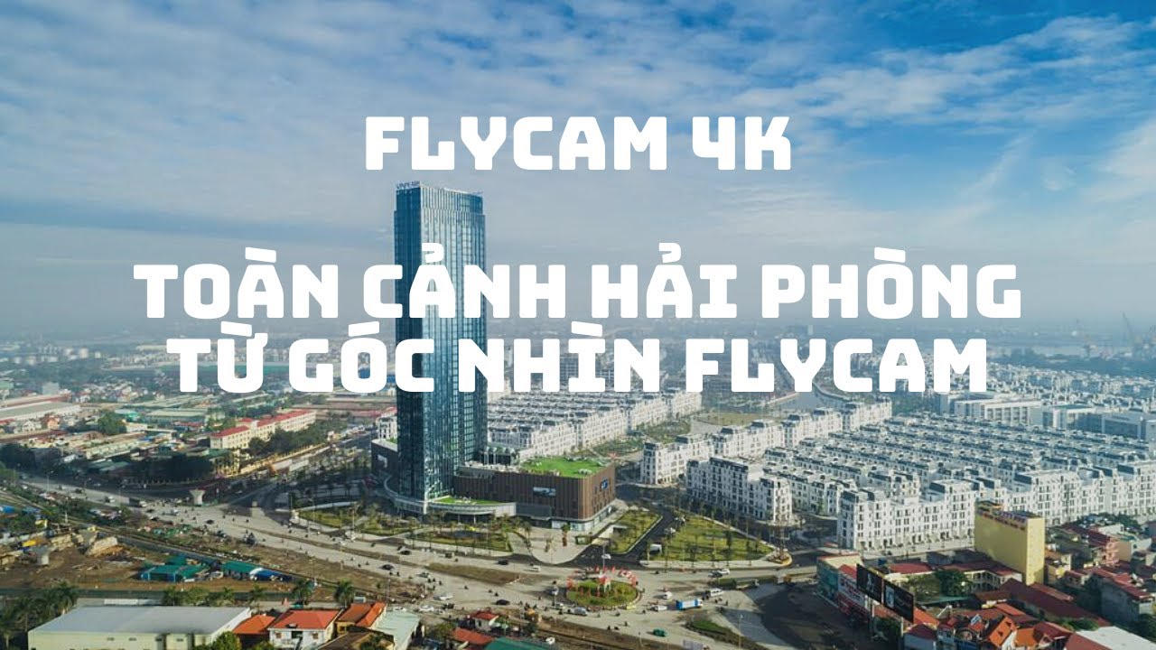 Toàn Cảnh TP Hải Phòng qua góc nhìn Flycam 4k | Du Lịch Hải Phòng