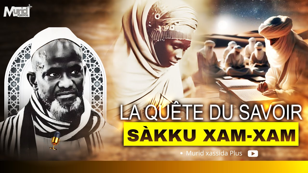 Sàkku XAM-XAM ( La quête du savoir ) / Par Serigne Bassirou Mbacké Khélcom