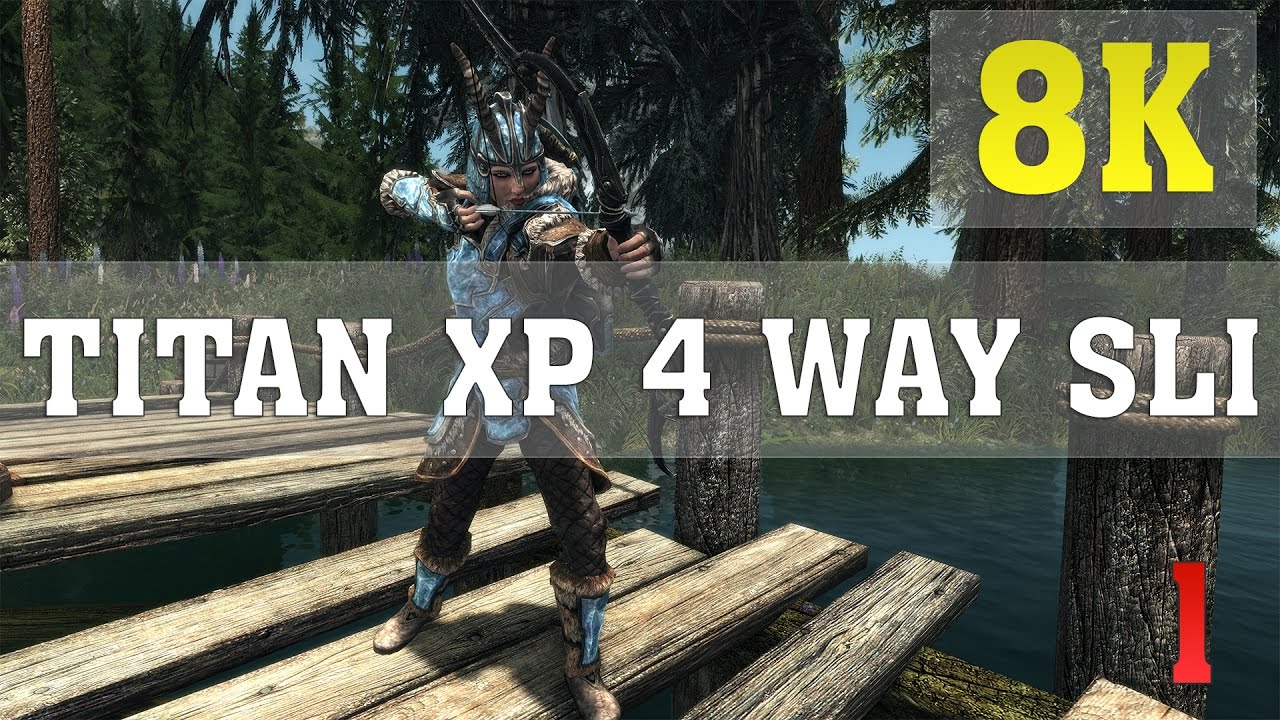 SKYRIM SPECIAL EDITION 8K PC GAMEPLAY No. 1 | TESV | TITAN XP 4 WAY SLI | ThirtyIR