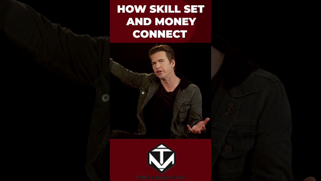 Why Skillset Equals Money - Ted McGrath
