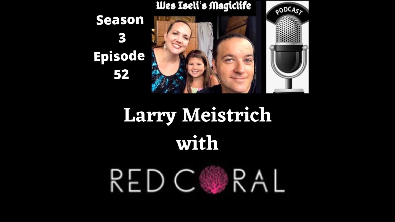 Wes Iseli's Magiclife Podcast  S3E52 (Larry Meistrich)