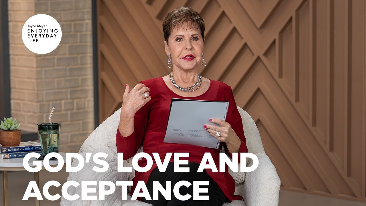 God's Love and Acceptance | Enjoying Everyday Life | Joyce Meyer