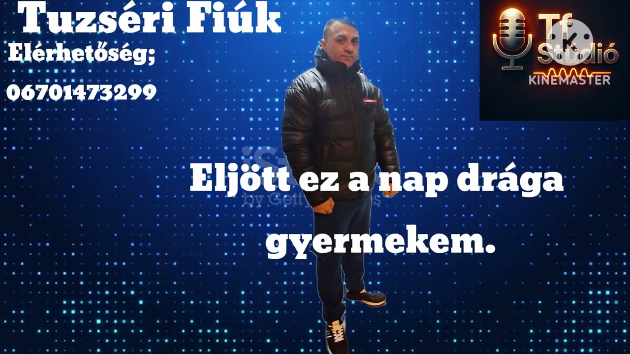 Tuzséri fiuk x 2026 Eljött ez a nap drága gyermekem 