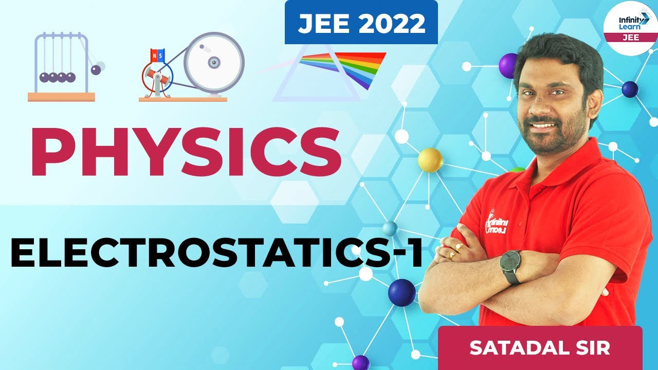 Electrostatics 1 || #JEEPhysics2022 || Satadal Sir || Infinity Learn JEE