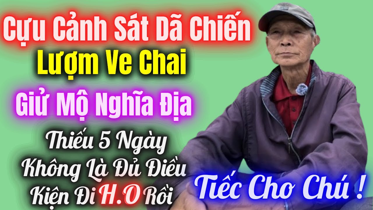 Cựu Cảnh Sát Dã Chiến Quốc Gia Chế Độ Cũ,Hằng Ngày Lượm Ve Chai và Giử Mộ Ở Nghĩa Địa.