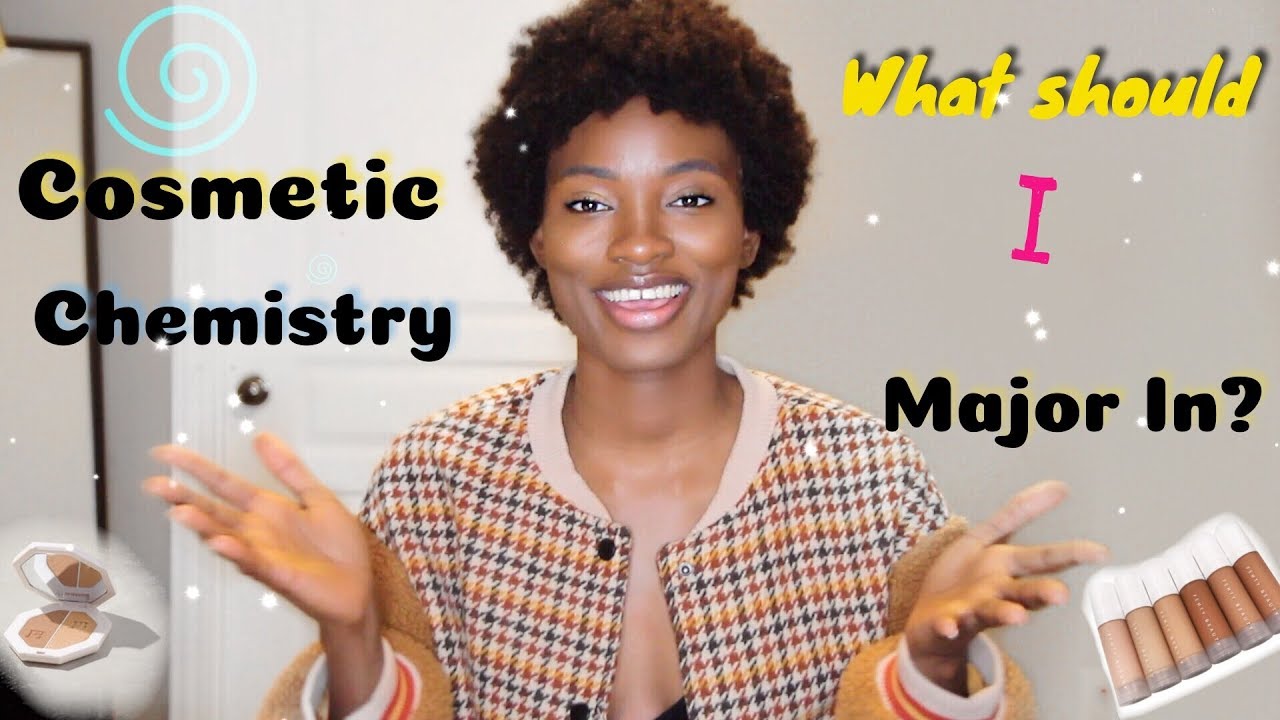 HOW TO: Decide what to Major in to become a Cosmetic Chemist!