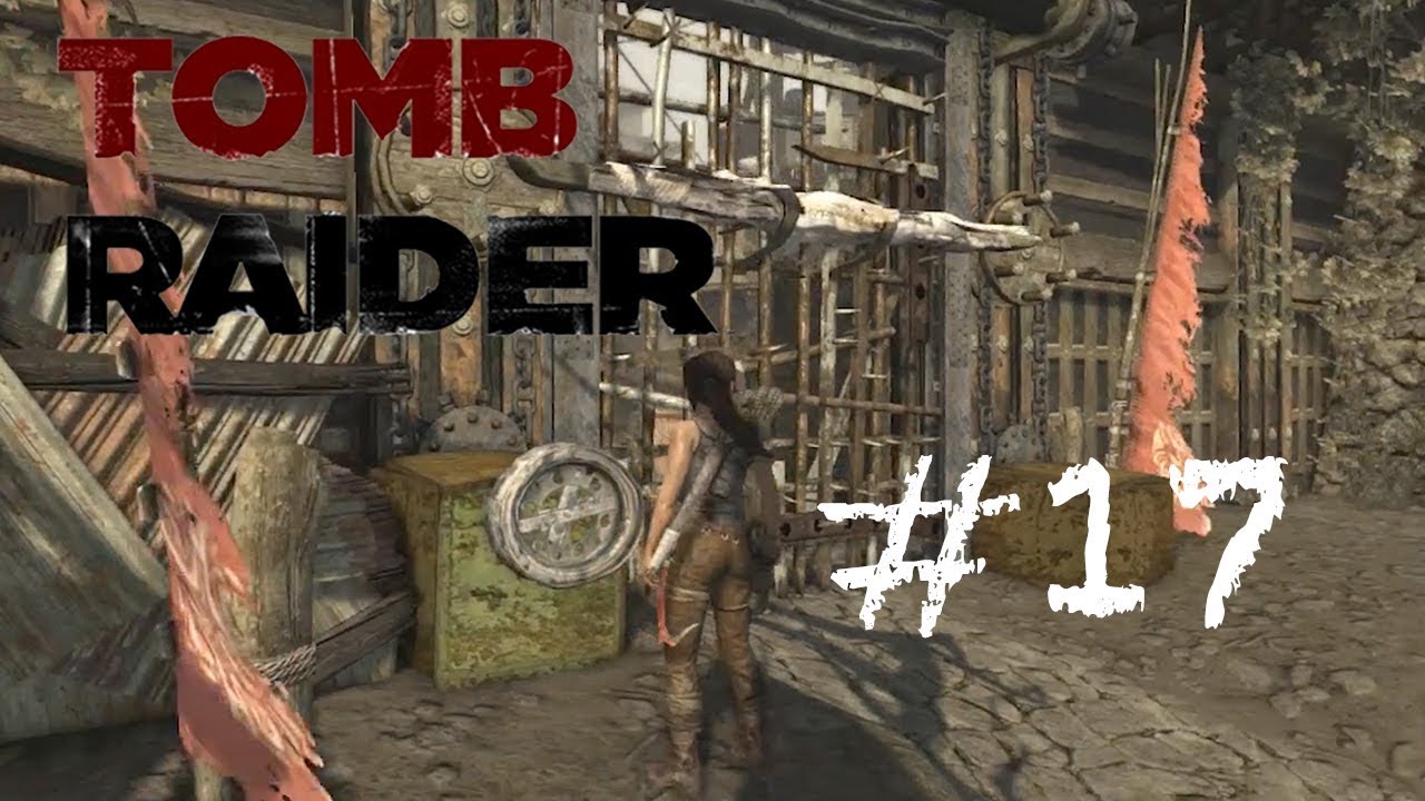 Tomb Raider (2013) GamePlay | Mission 17 | Reach The Gate Under The Bridge