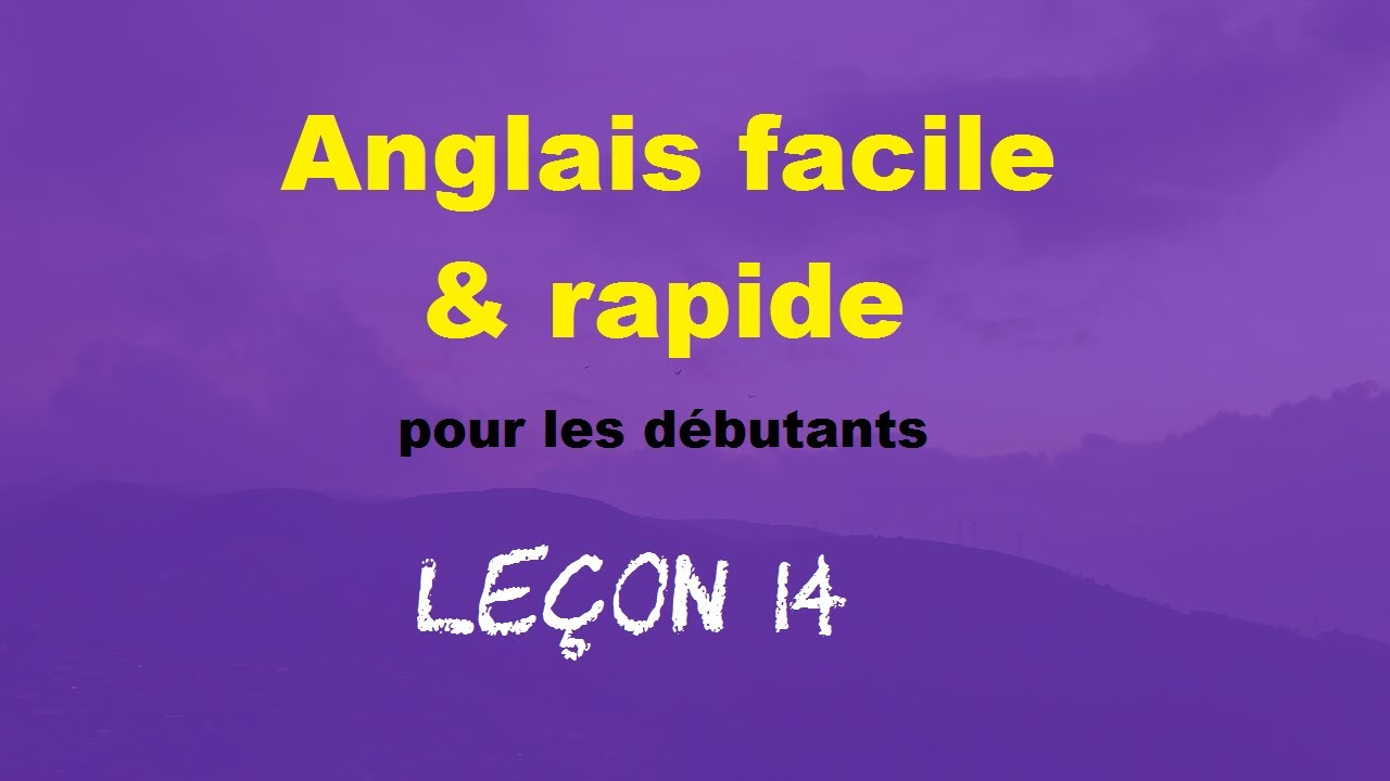 Anglais facile & rapide pour les d&eacute;butants - Le&ccedil;on 14