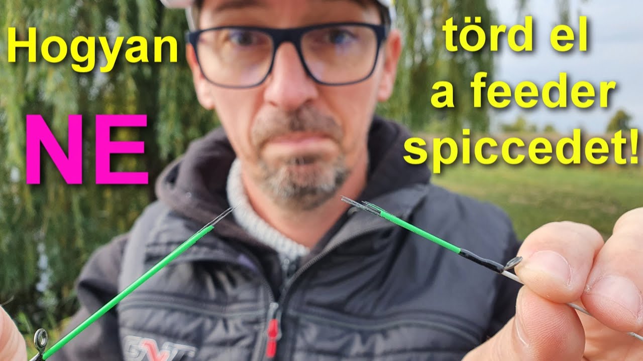 Hogyan NE törd el a feeder spiccedet!