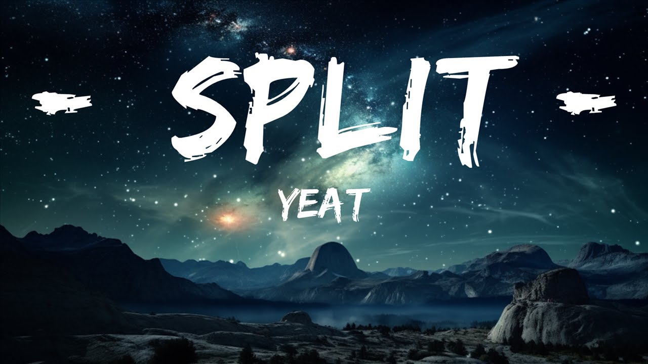Yeat - Split (Lyrics) 