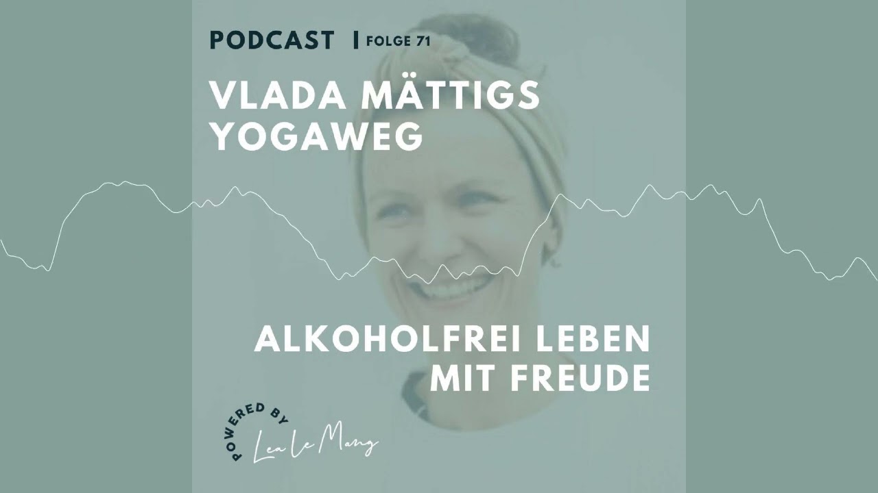 71 - Vlada M&auml;ttigs Yogaweg: Alkoholfrei leben mit Freude