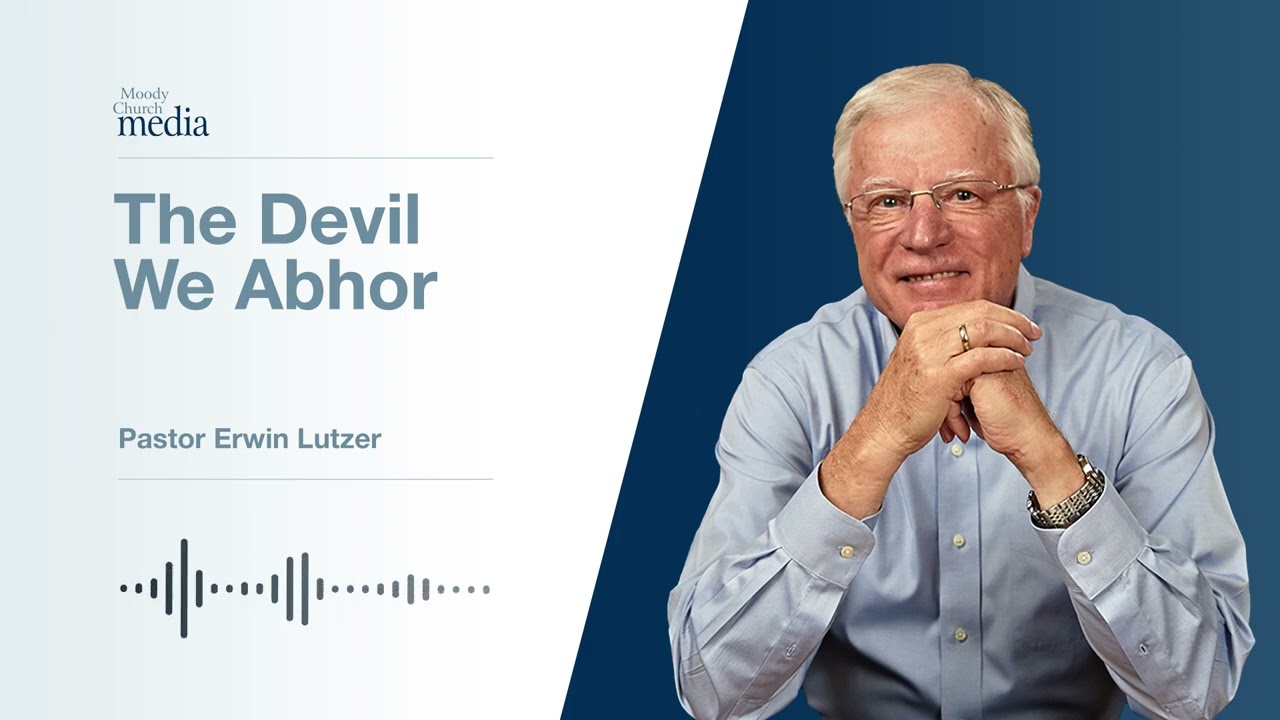 The Devil We Abhor | What We Believe #8 | Pastor Lutzer