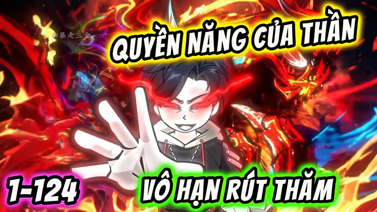 Full 1-124 | Quyền Năng Của Thần V&ocirc; Hạn R&uacute;t Thăm | KimAnhVietsub