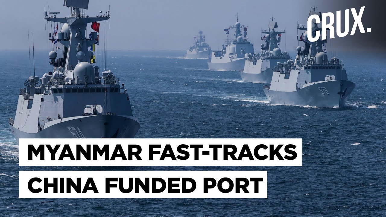 China Funded Kyaukphyu Project Expedited In Strife Torn Myanmar l Why India Should Worry