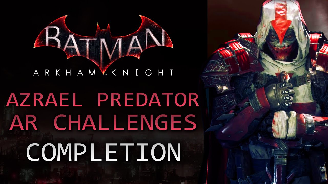 Batman: Arkham Knight – Azrael Predator AR Challenges – Completion