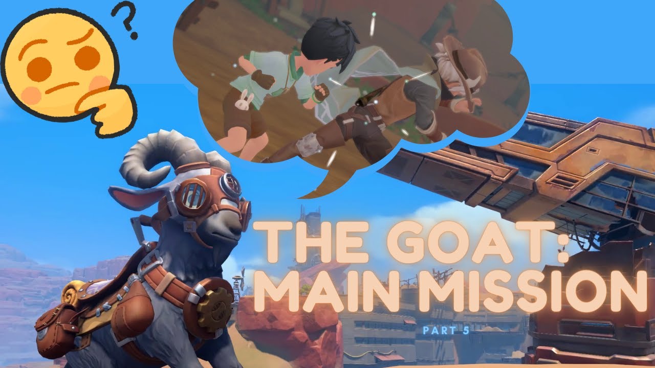 The Goat: Main Mission - My Time at Sandrock [Cutscene + Spoiler] Part 5