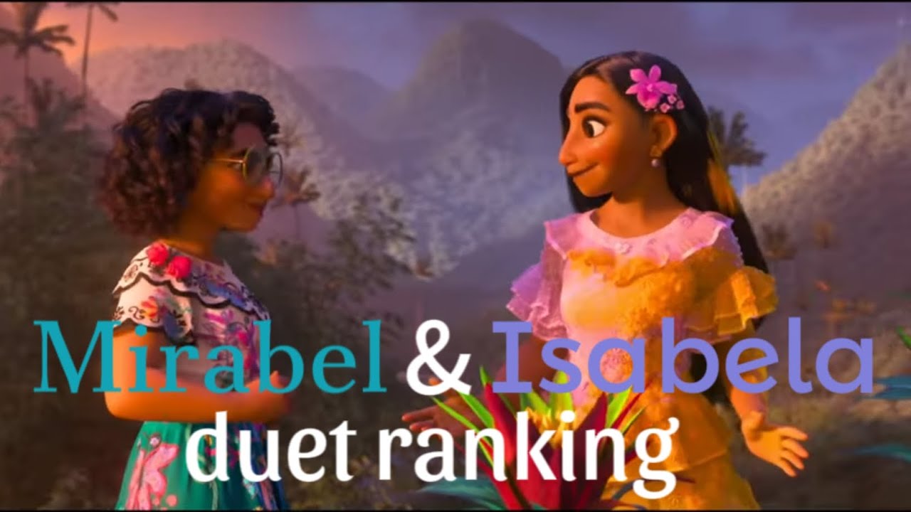 Encanto: Ranking Mirabel's and isabela's duet(European languages only)