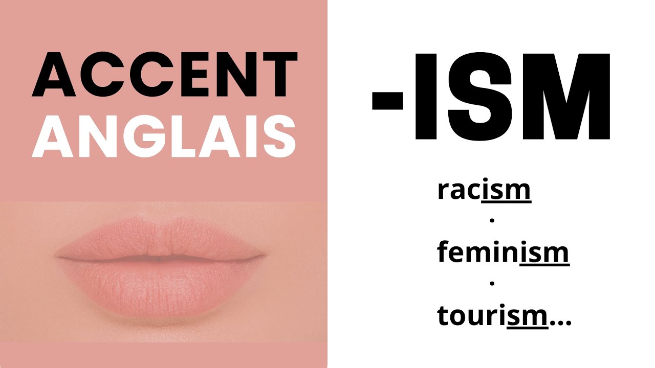 ACCENT ANGLAIS : savoir prononcer les terminaisons en -ISM (British accent)